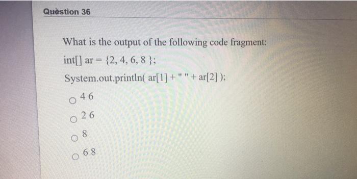 Solved Question 36 What is the output of the following code | Chegg.com