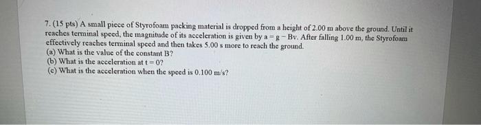 Solved 7.(15 Pts) A Small Piece Of Styrofoam Packing | Chegg.com