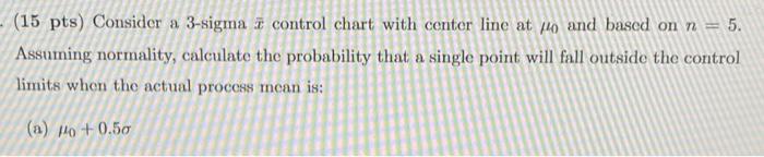 Solved (15 pts) Consider a 3 -sigma xˉ control chart with | Chegg.com