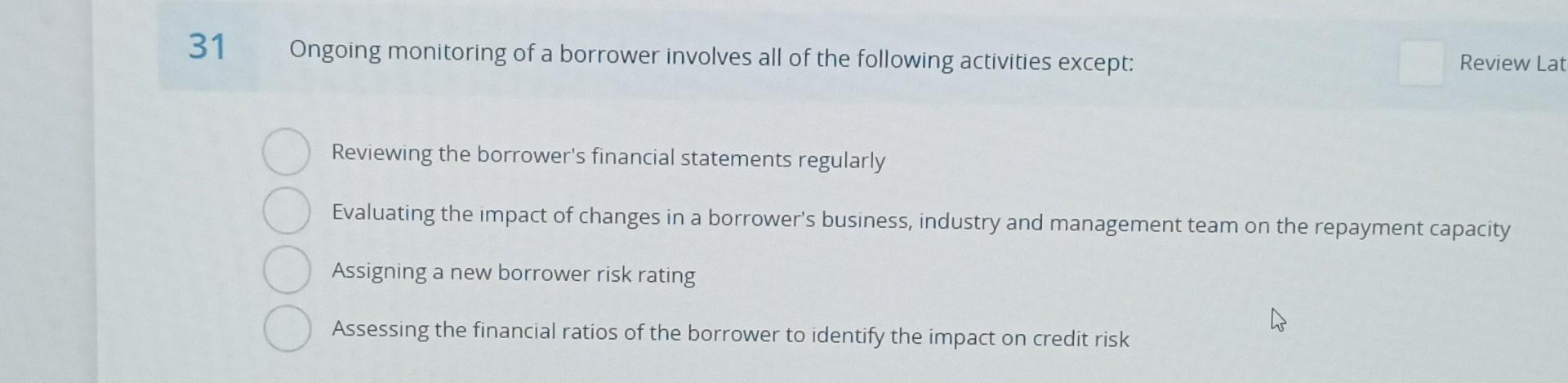 Solved Ongoing monitoring of a borrower involves all of the | Chegg.com