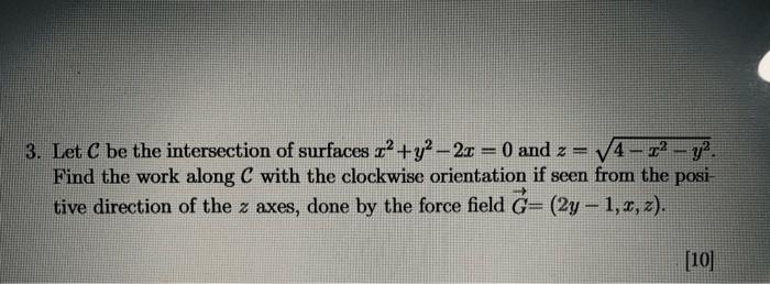 Solved 3 Let C Be The Intersection Of Surfaces C Y2 2x Chegg Com