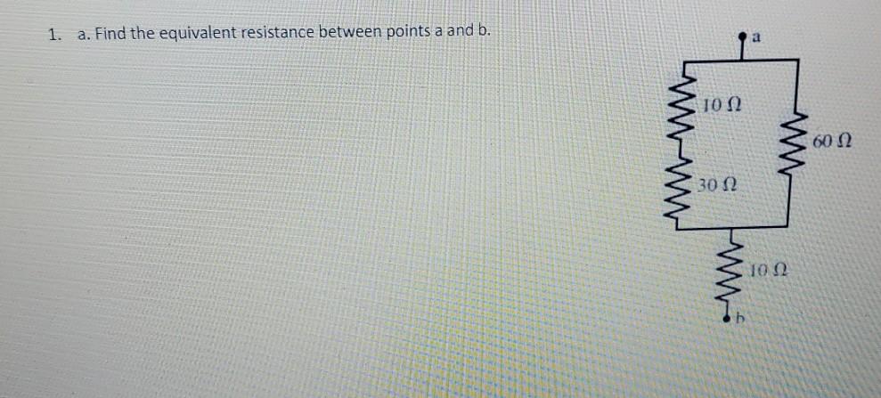 Solved 1. a. Find the equivalent resistance between points a | Chegg.com