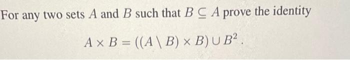 Solved For Any Two Sets A And B Such That B⊆A Prove The | Chegg.com