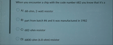 Solved When you encounter a chip with the code number 682 | Chegg.com
