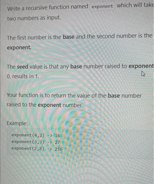 Solved Write a recursive function named exponent which will | Chegg.com