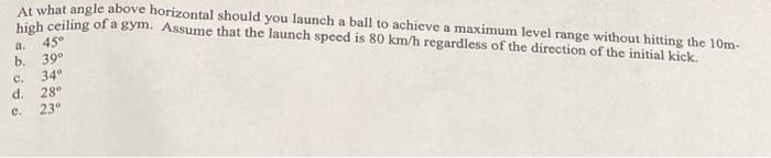 Solved At what angle above horizontal should you launch a | Chegg.com