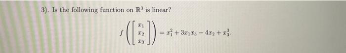 Solved 3). Is the following function on R3 is linear? | Chegg.com