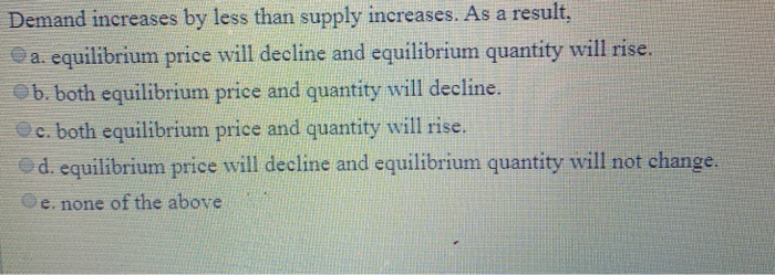solved if the decrease in supply is less than the... Solved Demand increases by less than supply increases. As a | Chegg.com