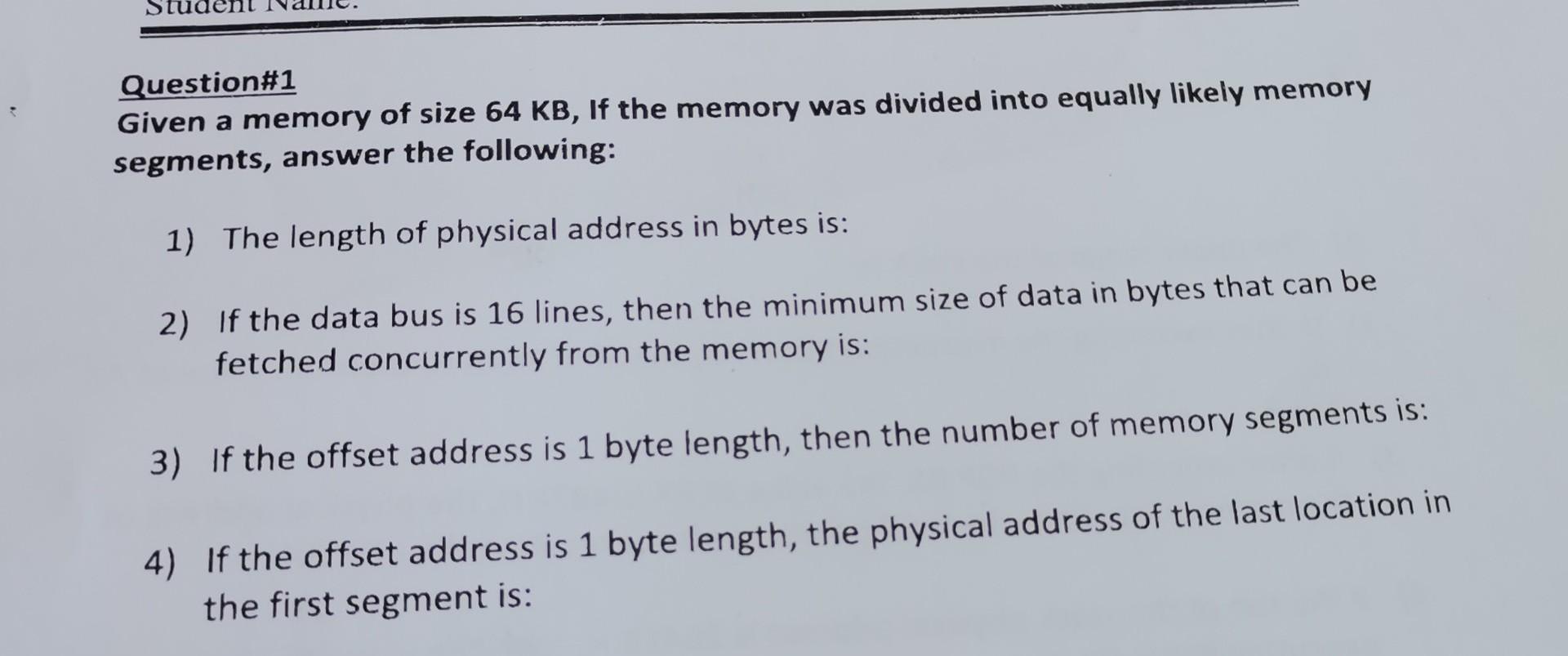 Solved Question#1 Given a memory of size 64 KB, If the | Chegg.com