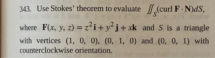 Solved 343 Use Stokes Theorem To Evaluate Curl F N Ds