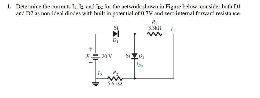 Solved 1. Determine The Currents I1, I2, And Id2 For The | Chegg.com