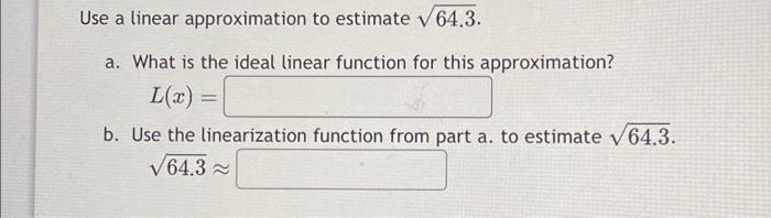 Solved Use a linear approximation to estimate √64.3. a. What | Chegg.com