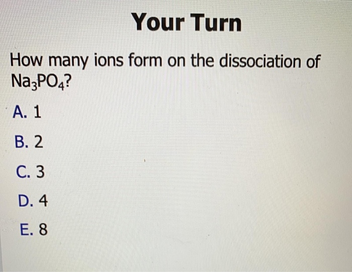 Solved Your Turn How Many Ions Form On The Dissociation O Chegg Com