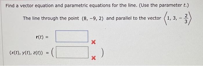 Solved Find a vector equation and parametric equations for | Chegg.com
