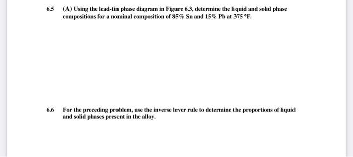 Solved 6.5 (A) Using the lead-tin phase diagram in Figure | Chegg.com