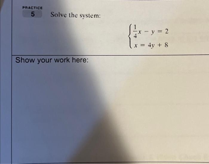 Solved 5 Solve the system: {41x−y=2x=4y+8 Show your work | Chegg.com