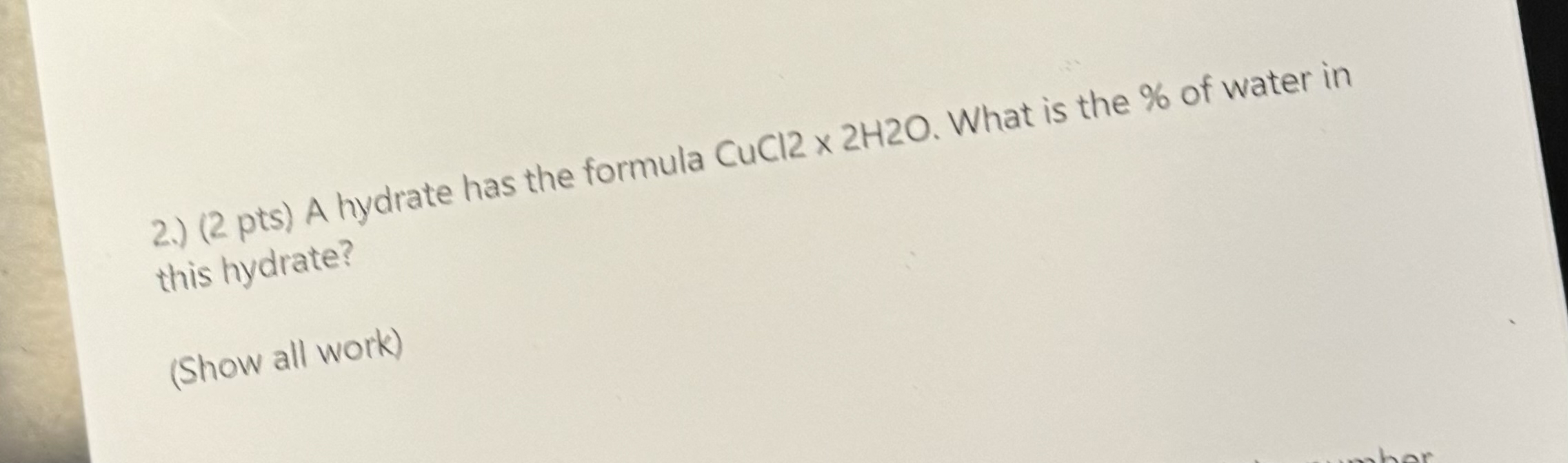 Solved 2.) (2pts) ﻿A hydrate has the formula CuCl2×2H2O. | Chegg.com