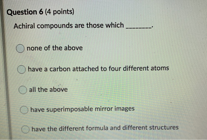 Solved Question 6 (4 Points) Achiral Compounds Are Those | Chegg.com Solved Question 6 (4 Points) Achiral Compounds Are Those | Chegg.com