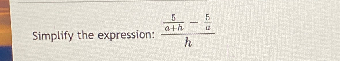 the value of the expression when h = 5 is