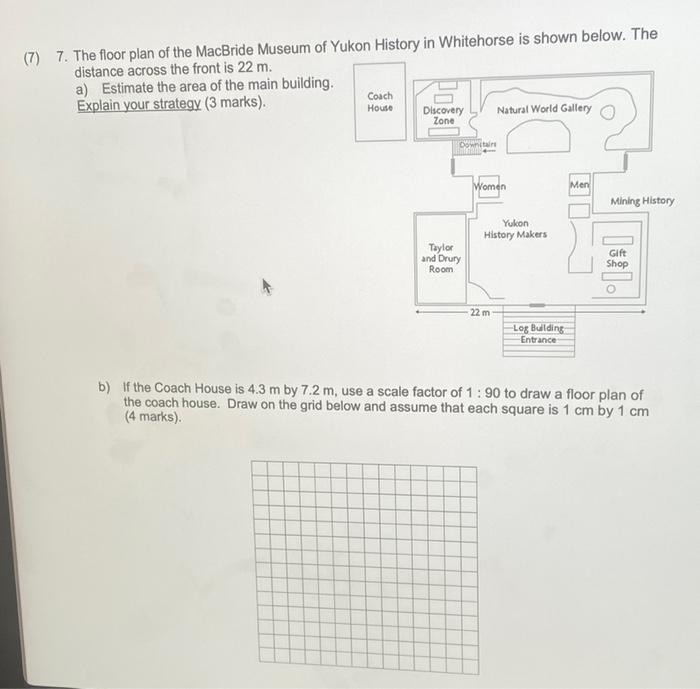 Solved 7) 7. The floor plan of the MacBride Museum of Yukon | Chegg.com