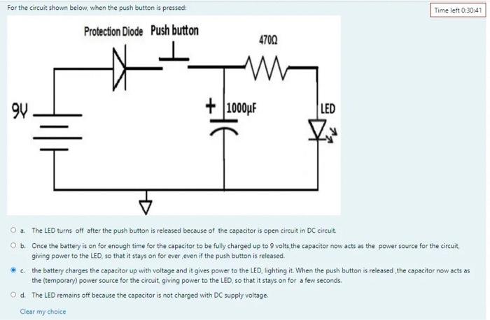 For the circuit shown below, when the push button is pressed:
Protection Diode Push button
--
9V
Time left 0:30:41
+1000?F
LE