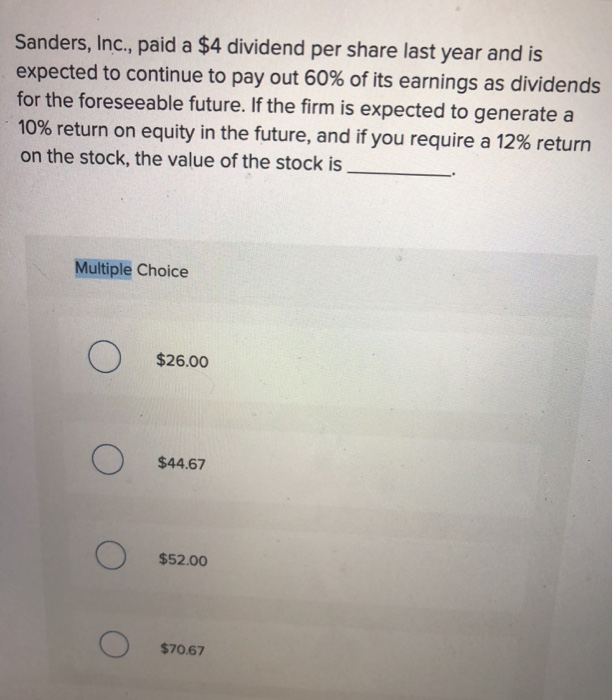 Solved Sanders, Inc., paid a 4 dividend per share last year