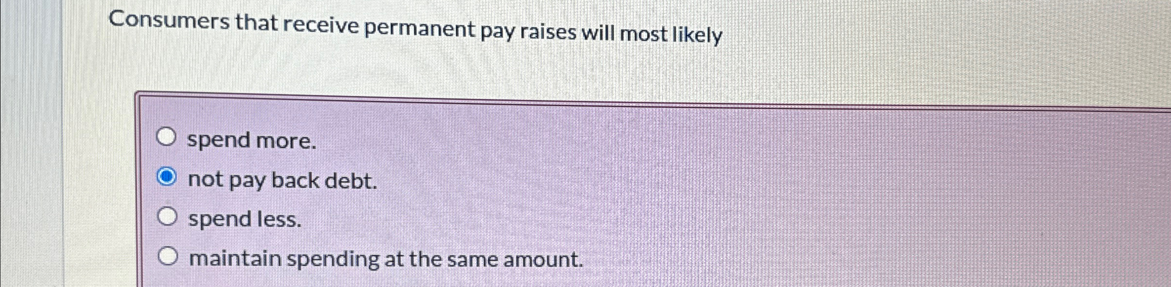 Solved Consumers that receive permanent pay raises will most | Chegg.com