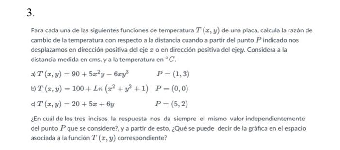 Para cada una de las siguientes funciones de temperatura \( T(x, y) \) de una placa, calcula la razón de cambio de la tempera