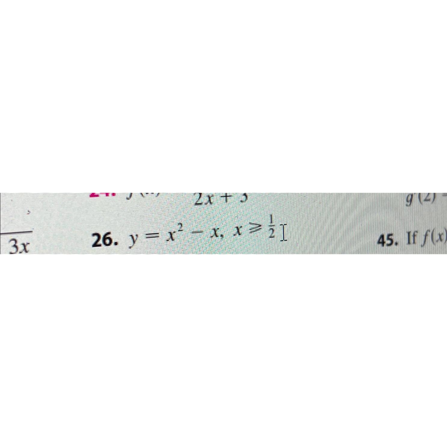 Solved 26. y=x2-x ﻿Find y inverse | Chegg.com