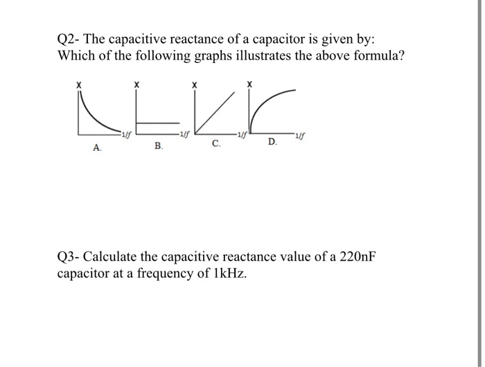 Solved Q2- The capacitive reactance of a capacitor is given | Chegg.com