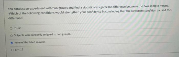 Solved You conduct an experiment with two groups and find a | Chegg.com