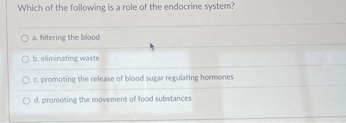 Solved Which Of The Following Is A Role Of The Endocrine | Chegg.com