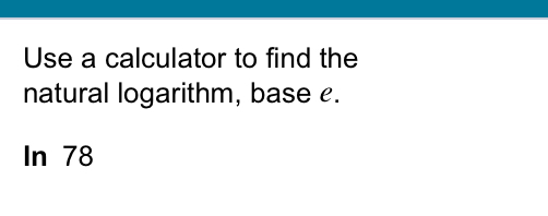 Solved Use a calculator to find the natural logarithm, base | Chegg.com