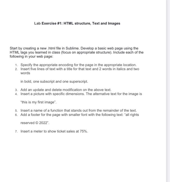 Lab Exercise #1: HTML structure, Text and Images
Start by creating a new .html file in Sublime. Develop a basic web page usin