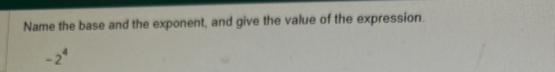 Solved Name the base and the exponent, and give the value of | Chegg.com