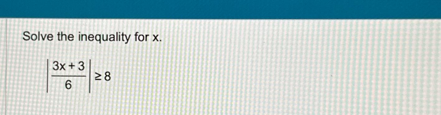 solve the inequality x − 3 8 6