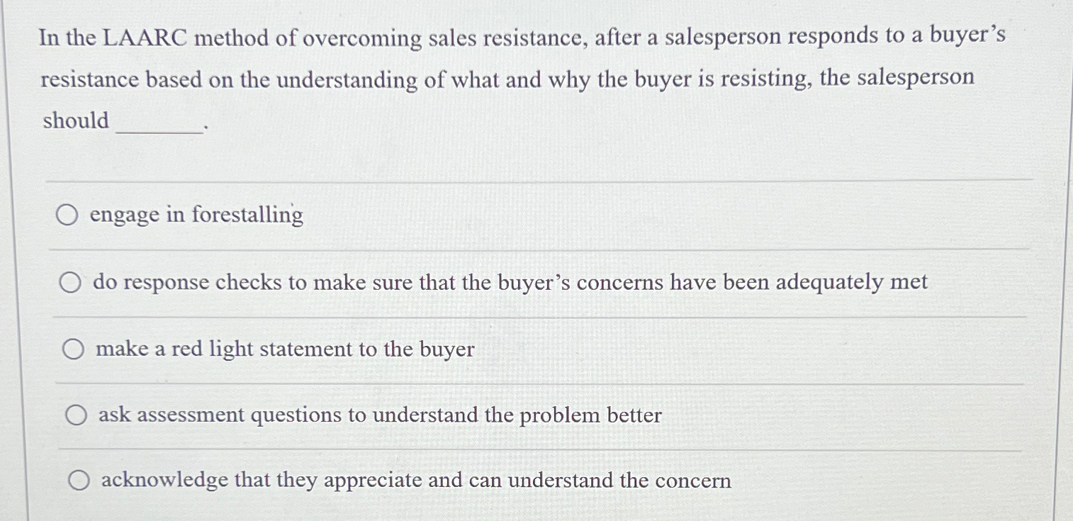 Solved In the LAARC method of overcoming sales resistance, | Chegg.com