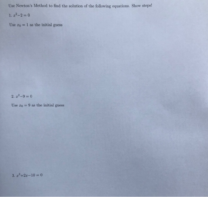 Solved Use Newton's Method to find the solution of the | Chegg.com