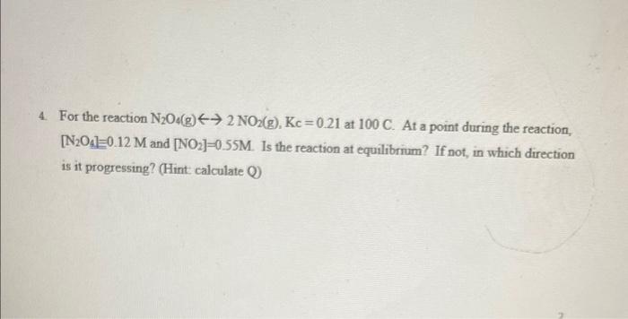 Solved 4. For the reaction N2O4( g)↔→2NO2( g),Kc=0.21 at | Chegg.com