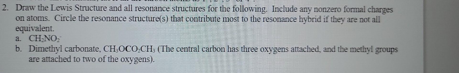 2. Draw the Lewis Structure and all resonance structures for the following. Include any nonzero formal charges on atoms. Circ