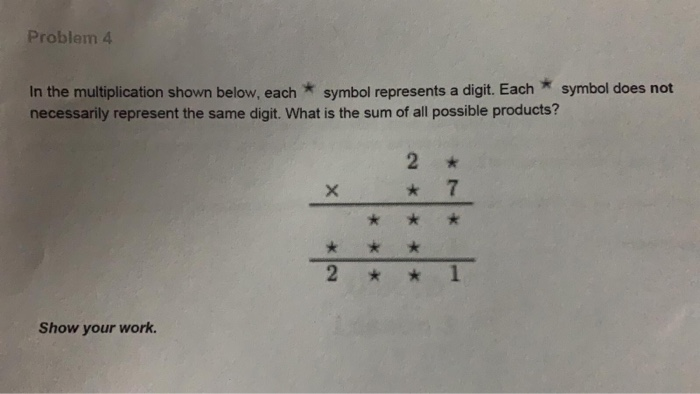 Solved Problem 4 In the multiplication shown below, each * | Chegg.com