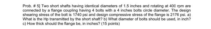 Solved Prob. # 5) Two short shafts having identical | Chegg.com