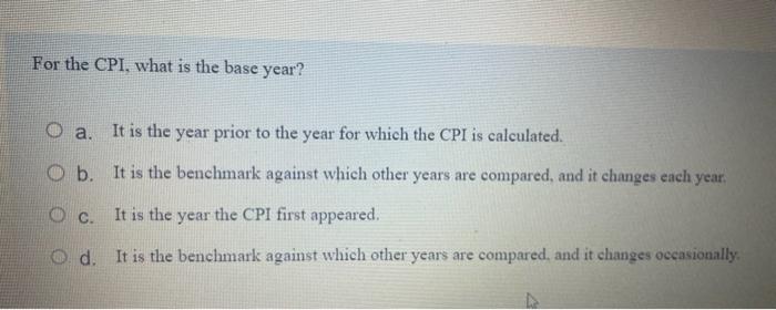 Solved For the CPI, what is the base year? a. It is the year | Chegg.com