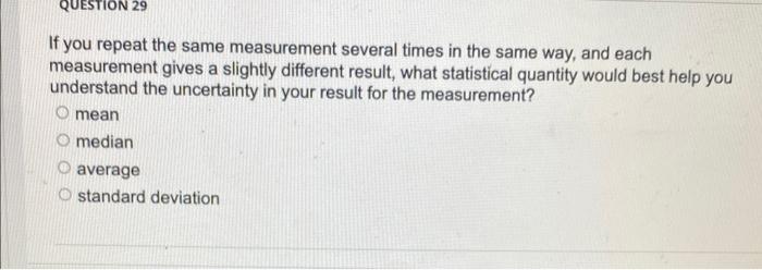 Solved If you repeat the same measurement several times in | Chegg.com