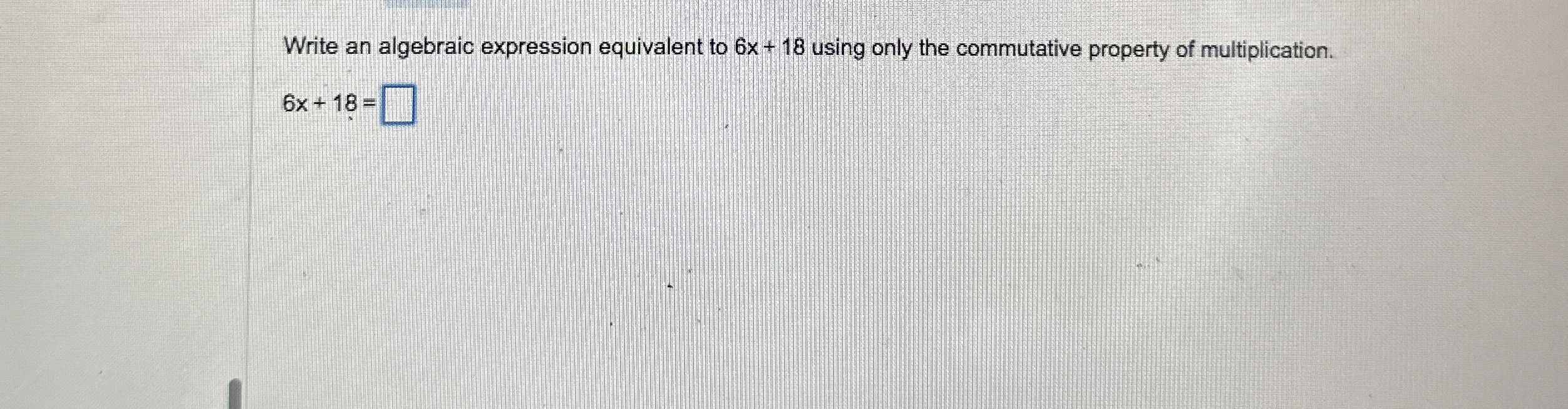 Solved Write an algebraic expression equivalent to 6x+18 | Chegg.com