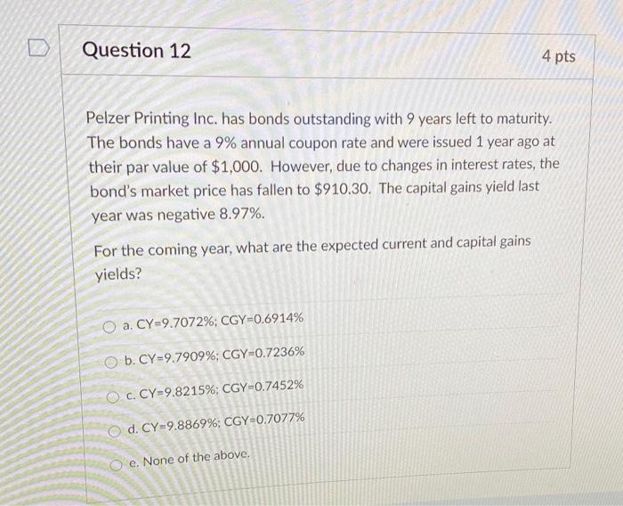 Solved Question 12 4 pts Pelzer Printing Inc. has bonds