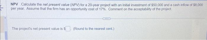 Solved NPV Calculate the net present value (NPV) for a | Chegg.com
