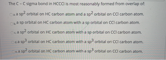 Solved The C-C sigma bond in HCCCl is most reasonably formed | Chegg.com