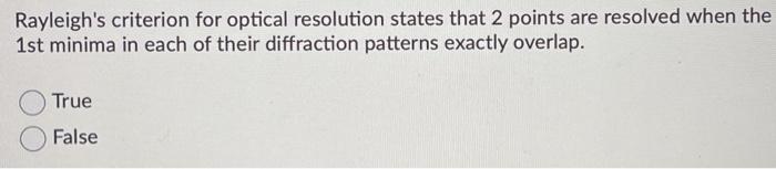 Solved Rayleigh's criterion for optical resolution states | Chegg.com