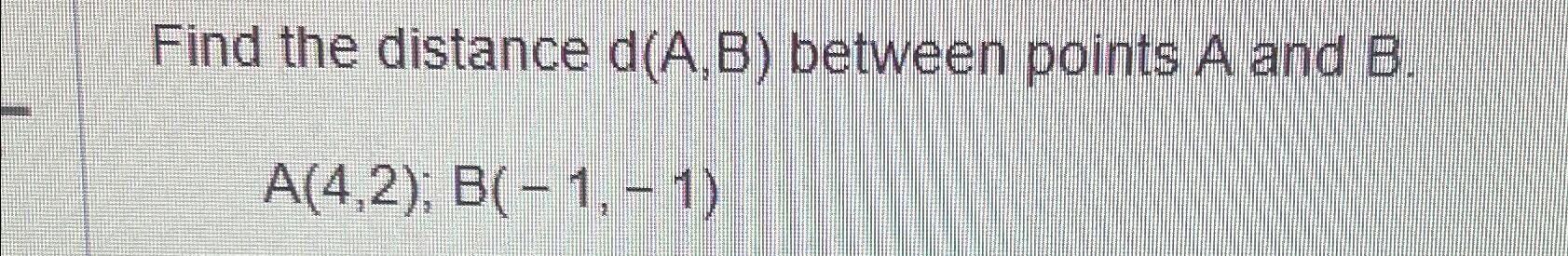 Solved Find The Distance D(A,B) ﻿between Points A And | Chegg.com